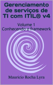 Gerenciamento de serviços de TI com ITIL® v4: Volume 1 Conhecendo o framework (Gerenciamento de serviços moderno)