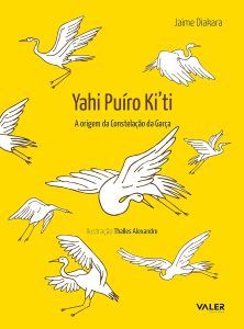 Yahi Puíro Ki’ti: A origem da Constelação da Garça