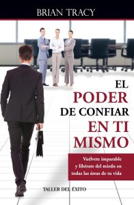 El poder de confiar en ti mismo: Vuélvete imparable y libérate del miedo en todas las áreas de tu vida (Spanish Edition)