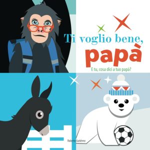 Ti voglio bene, papà: E tu, cosa dici a tuo papà? (Ti amo (tanto tanto)) (Italian Edition)