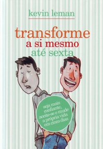 Transforme a si mesmo até sexta: Seja mais confiante, aceite-se e mude a própria vida em cinco minutos