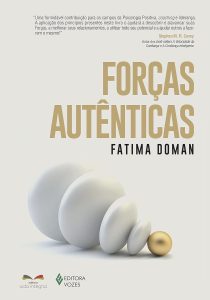 Forças autênticas: Aumente sua felicidade, sua performance e seu sucesso com coaching de psicologia positiva