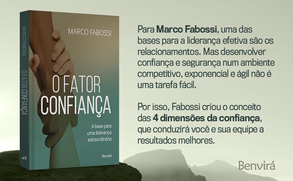 O fator confiança, Marco Fabossi, Benvirpa, liderança, autoconfiança, confiança pessoal interpessoal