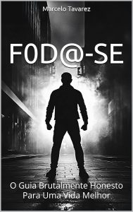 F0d@-se: O Guia Brutalmente Honesto Para Uma Vida Melhor