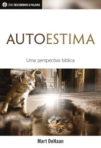 Autoestima: Uma Perspectiva Bíblica (Série Descibrindo a Palavra)