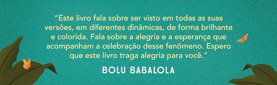 Este livro fala sobre ser visto em todas as suas versões, em diferentes dinâmicas.
