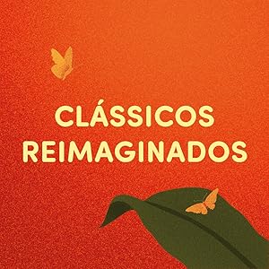 Clássicos reimaginados