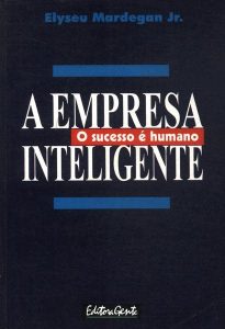 A Empresa Inteligente - O Sucesso E Humano