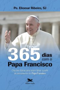 365 dias com o Papa Francisco: Orações diárias para serem feitas a partir de pensamentos do Papa Francisco