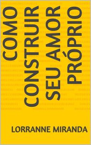 COMO CONSTRUIR SEU AMOR PRÓPRIO