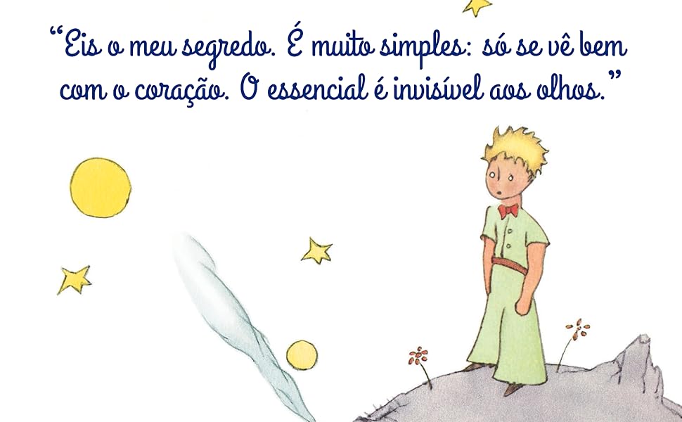 "Eis o meu segredo. É muito simples: só se vê bem com o coração. O essencial é invisível aos olhos."