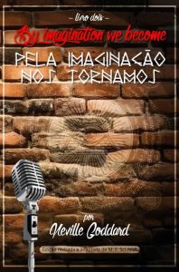 Neville Radio Talk #2: Pela Imaginação Nos Tornamos