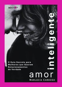Amor Inteligente: Pare de mendigar atenção e ser desvalorizada. Descubra os Segredos do Amor Inteligente e Liberte-se de Padrões Tóxicos! Reconheça Seu Valor e Construa Relacionamentos Saudáveis.