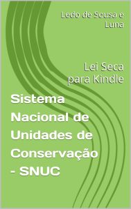 Sistema Nacional de Unidades de Conservação – SNUC: Lei Seca para Kindle