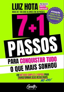 7+1 passos para conquistar o que mais sonhou: Um método simples e rápido para transformar os seus resultados no ato