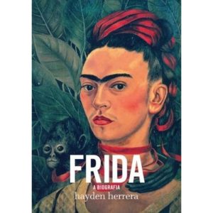 Frida. A Biografia