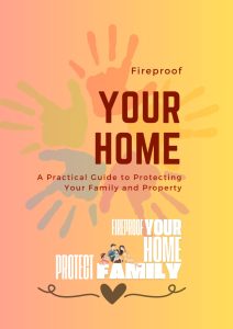 Fireproof Your Home: A Practical Guide to Protecting Your Family and Property