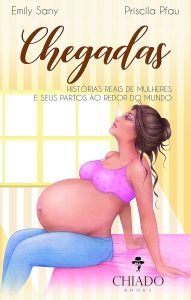 Chegadas - Histórias reais de mulheres e seus partos ao redor do mundo