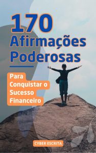 170 Afirmações Poderosas para Conquistar o Sucesso Financeiro: Desbloqueie Sua Riqueza (Autoajuda e Saúde Livro 17)