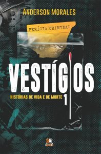 Vestígios 1: histórias de vida e de morte