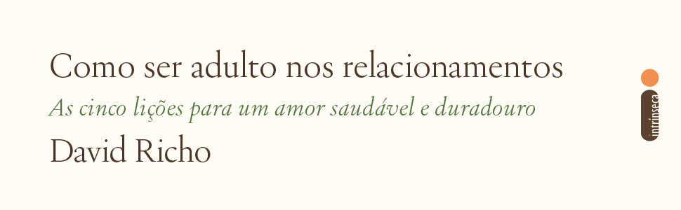 como ser adulto nos relacionamentos, david richo