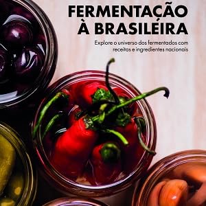 fermentação; técnicas; receitas; ingredientes brasileiros; fermentação natural; kombucha