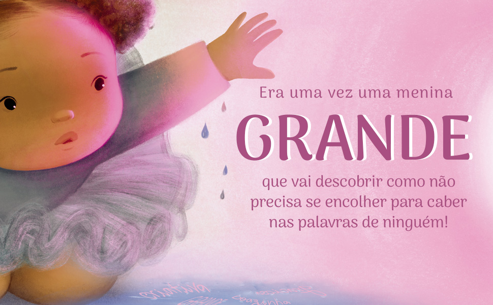 Era uma vez uma menina grande que vai descobrir que não precisa se encolher para caber nas palavras
