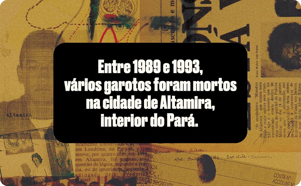Entre 1989 e 1993, vários garotos foram mortos na cidade de Altamira, interior do Pará.