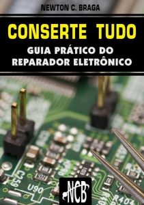 Conserte Tudo - Guia Pratico do Reparador Eletronico