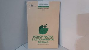 Ecologia Política e Justiça Ambiental no Brasil: Agendas de Lutas e Pesquisas (Volume 111)