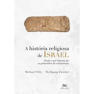 A história religiosa de Israel: Desde a pré-história até os primórdios do cristianismo