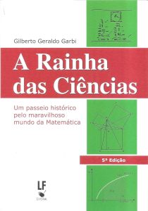 A Rainha das Ciências: um passeio histórico pelo maravilhoso mundo da Matemática